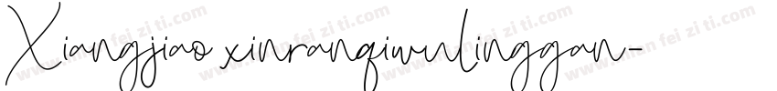 Xiangjiao xinranqiwulinggan字体转换